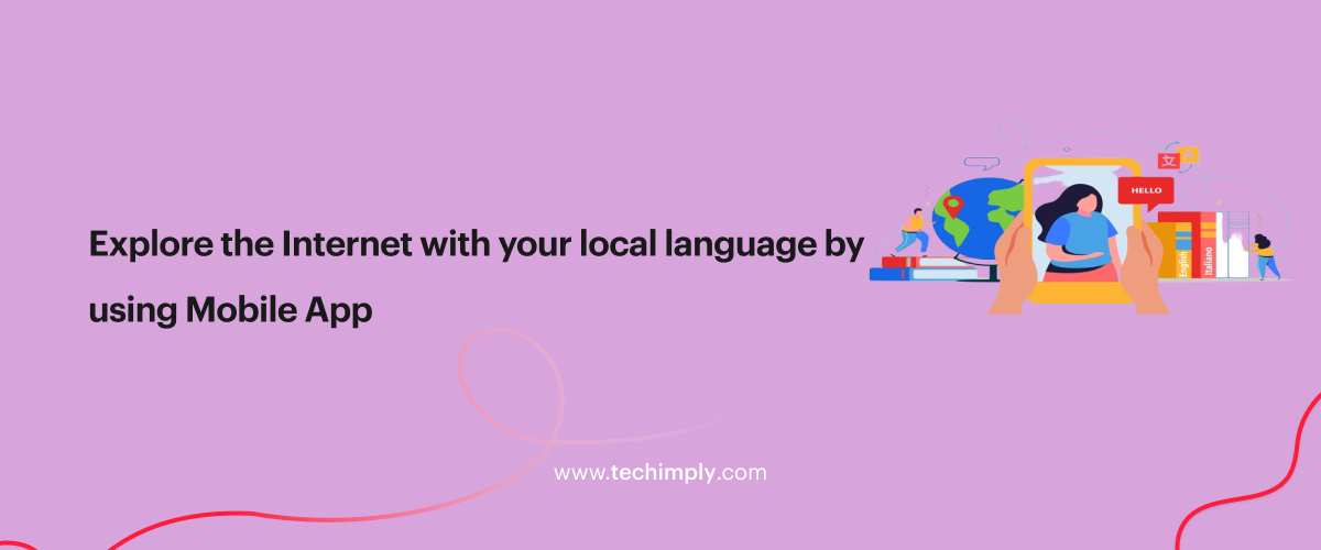 Explore the Internet with your local language by using Mobile App